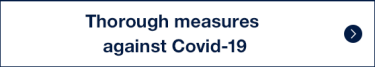 Thorough measures  against Covid-19